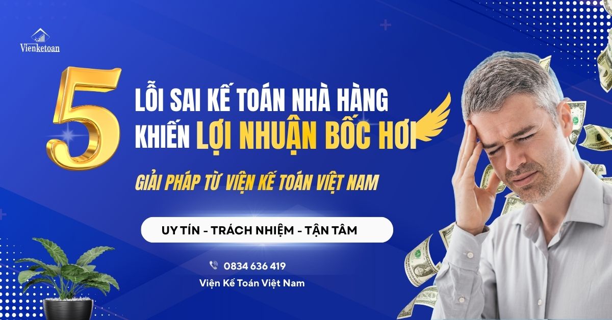 5 lỗi sai kế toán nhà hàng khiến lợi nhuận “bốc hơi”